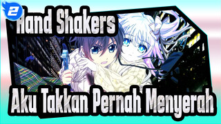 Hand Shakers | [Hand Shakers] Untuk Bersamamu Selamanya, Aku Takkan Pernah Menyerah…_2