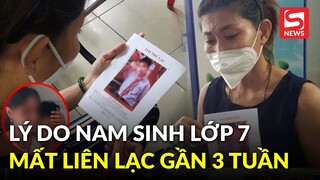 Lý do học sinh lớp 7 mất liên lạc với gia đình gần 3 tuần tại TP.HCM