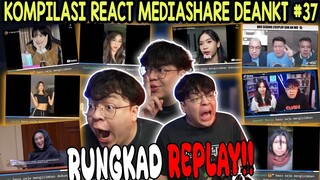 KOMPILASI REACT MEDIASHARE DEANKT #37 - REPLAY RUNGKAD LEKKU