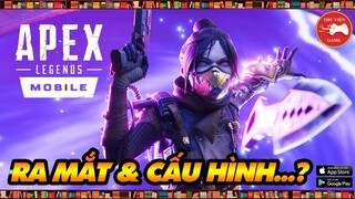 Apex Legends Mobile || CHÍNH THỨC RA MẮT & YÊU CẦU CẤU HÌNH TRẢI NGHIỆM...? || Thư Viện Game