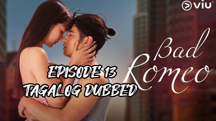 EPISODE 13: BAD ROMEO | (TAGALOG DUBBED)