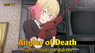 Angles of Death Tập 6 - Tuyệt vời quá nhỉ