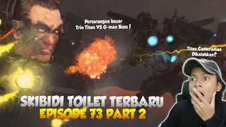 EPISODE BARU 73 PART 2 SKIBIDI TOILET OFFICIAL! PERTARUNGAN BESAR TRIO TITAN VS G-MAN BOSS TOILET