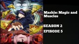 MASHLE: Magic And Muscle SEASON 2 EPISODE 5