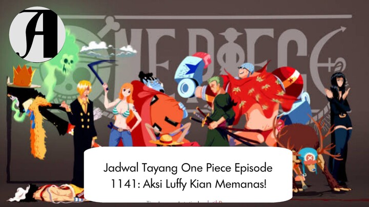 (Berita Anime) Jadwal Tayang One Piece Episode 1141: Aksi Luffy Kian Memanas.