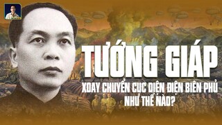 QUYẾT ĐỊNH LỊCH SỬ CỦA ĐẠI TƯỚNG VÕ NGUYÊN GIÁP, XOAY CHUYỂN CỤC DIỆN TẠI ĐIỆN BIÊN PHỦ