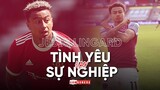 JESSE LINGARD ĐỨNG TRƯỚC NGÃ RẼ CUỘC ĐỜI | TÌNH YÊU HAY SỰ NGHIỆP?