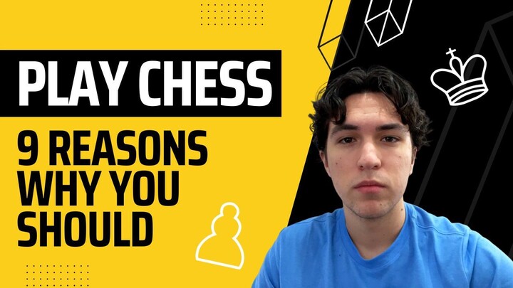 9 Reasons why YOU should start playing chess NOW