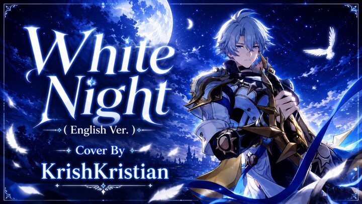 [ Ost Honkai Star Rail ] | White Night | Cover | KrishKristian ( English Ver. )