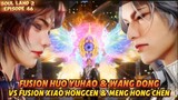 Soul Land 2 Episode 46 Final Battle Fusion Huo Yuhao & Wang Dong vs Xiao Hongchen & Meng Hongchen