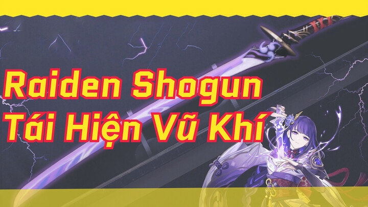 Raiden Shogun Tái Hiện Vũ Khí