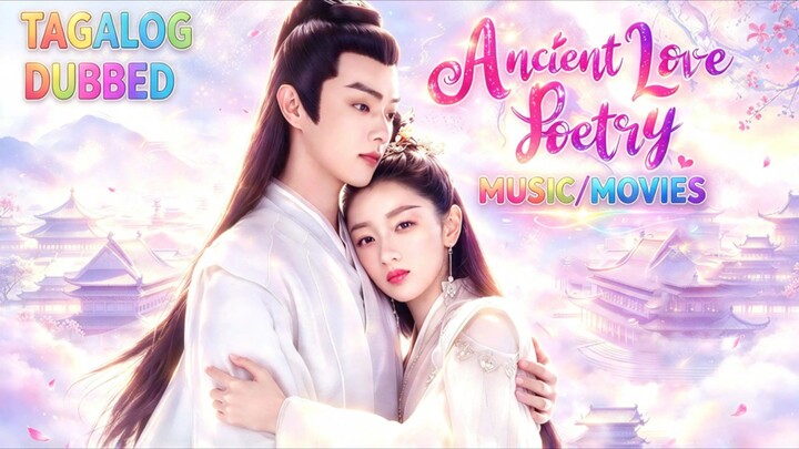 14. TITLE: Ancient Love Poetry [2021]/Chinese Series Genre: Romance Fantasy Tagalog Dubbed HD