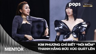 Thanh Hằng bức xúc quát lên câu này vì Kim Phương chỉ biết "nói mõm" | The New Mentor Tập 3