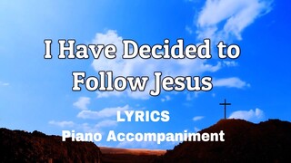 I Have Decided To Follow Jesus | Piano | Lyrics | Accompaniment