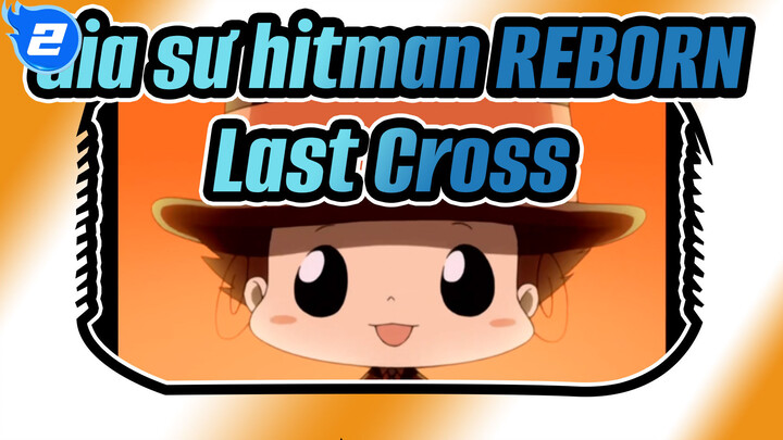 [Gia sư hitman Reborn] ' Last Cross' (Hòa âm nam nữ)_2