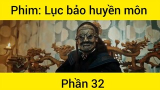 Phim: Lục bảo huyền môn #32