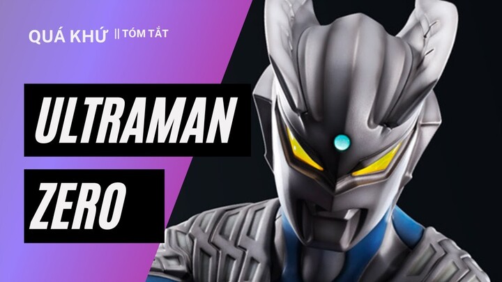 Quá khứ của Ultraman Zero || Tóm tắt (bao giờ rảnh thì nói tiếp)