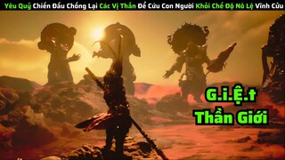 Yêu Quỷ Chiến Đấu Chống Lại Các Vị Thần Để Cứu Con Người Khỏi Chế Độ Nô Lệ Vĩnh Cửu|| review phim