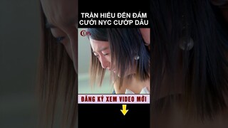 Trần Hiểu đến đám cưới người yêu cũ cướp dâu #shorts phim ngôn tình hay nhất