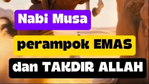 Nabi Musa perampok emas dan takdir Allah