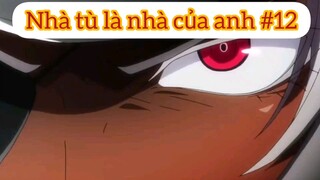 Nhà tù là nhà của anh p12