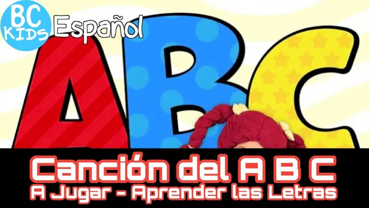 Canción del A B C - A Jugar - Aprender las Letras