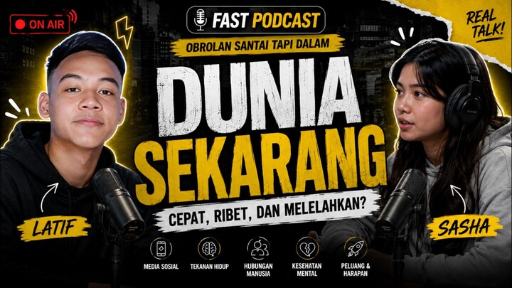 DUNIA SEKARANG: CEPAT, RIBET, DAN MELELAHKAN? | FAST PODCAST #1