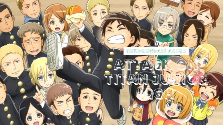 (ANIME ATTACK ON TITAN JUNIOR HIGH)     REKOMENDASI ANIME