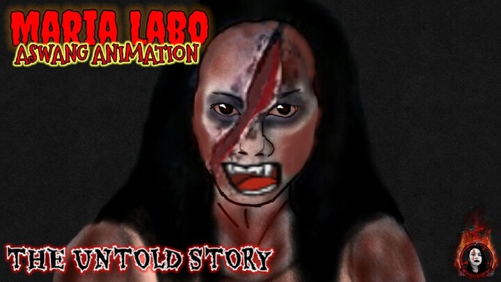 MARIA LABO | THE UNTOLD STORY | PHILIPPINE HORROR STORIES