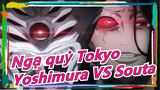 [Ngạ quỷ Tokyo S4] Yoshimura eto VS Souta Washuu / Nam diễn viên sang chảnh, Cyclopia Souta âm mưu!