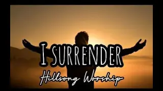 I SURRENDER (HILLSONG WORSHIP) LYRIC VIDEO