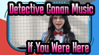 [Detective Conan Music] If You Were Here Covered By Peng Peiqi