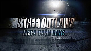 Street Outlaws Mega Cash Days S02E01