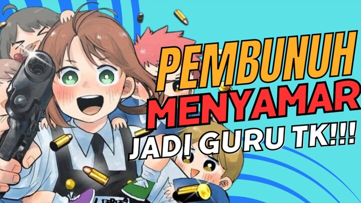 PEMBUNUH BAYARAN INI DITUGASKAN MENYAMAR JADI GURU TK !!? 💥💥🧒🧒 - Manga Kindergarten Wars