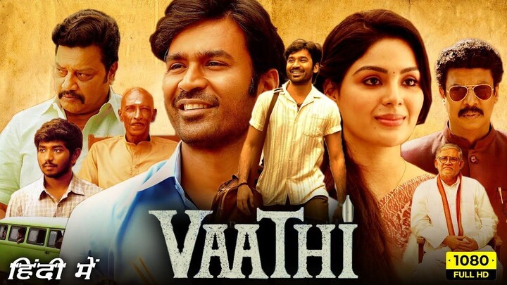 Vaathi (2025) Hindi Dubbed Full Movie Starring Dhanush