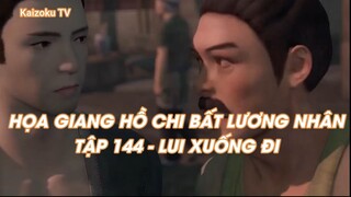 HỌA GIANG HỒ CHI BẤT LƯƠNG NHÂNTẬP 144 - LUI XUỐNG ĐI