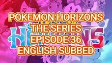 POKEMON HORIZONS THE SERIES EP 36 (ENG SUB)