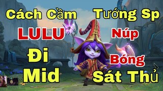 [Lulu Tốc Chiến] Hướng Dẫn Cách Chơi Và Lên Đồ Cho Lulu Tướng SP Núp Bóng Sát Thủ