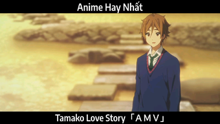 Tamako Love Story「ＡＭＶ」Hay Nhất