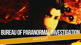 [AMV EDIT] | BUREAU OF PARANORMAL INVESTIGATION