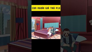 Con ngoài giá thú p13 #phimhoathinh #quatangcuocsong #truyencotich