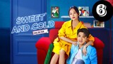 Sweet and Cold Episode 6 [Eng Sub]