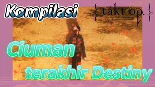 [Takt Op. Destiny] Kompilasi | Ciuman terakhir Destiny