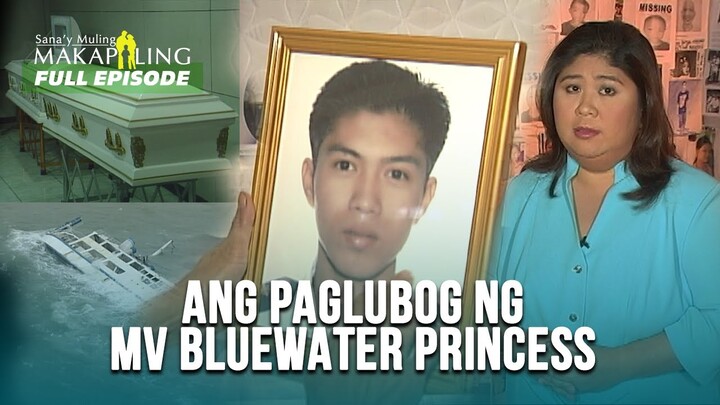 11 katao, patay sa paglubog ng MV Bluewater Princess noong 2007! | Sana’y Muling Makapiling