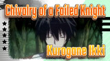 [Chivalry of a Failed Knight AMV] Endless Epic Experience Of Kurogane Ikki