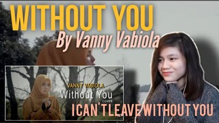 VANNY VABIOLA I WITHOUT YOU I FILIPINO REACTION