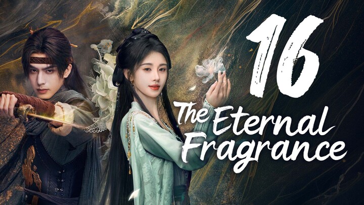 THE ETERNAL FRAGRANCE - EPISODE 16 [ENG SUB]