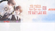 [Vietsub] || Tập 4 || Kịch truyền thanh《Tôi Thích Bạn Trai Cậu Từ Rất Lâu Rồi》