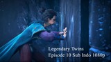 Legendary Twins Episode 10 Sub Indo 1080p