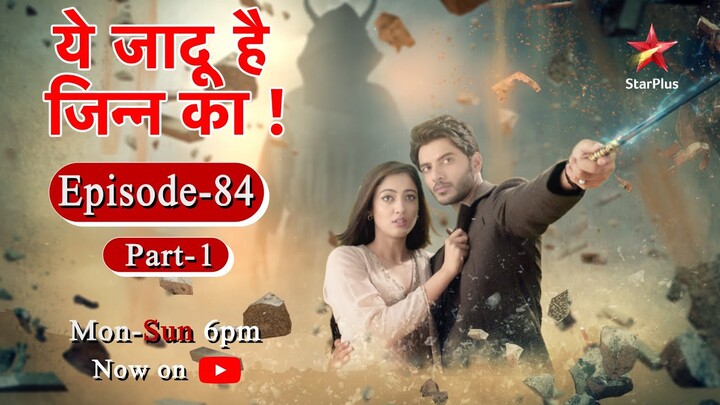 Yehh Jadu Hai Jinn Ka - Season 1 | Episode 84 - Part 1